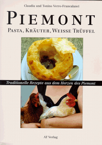 Beispielbild fr Piemont. Pasta, Kruter, weie Trffel. Traditionelle Rezepte aus dem Herzen des Piemont zum Verkauf von medimops