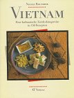 Stock image for Vietnam. Eine kulinarische Entdeckungsreise in 150 Rezepten. for sale by Antiquariat Luechinger