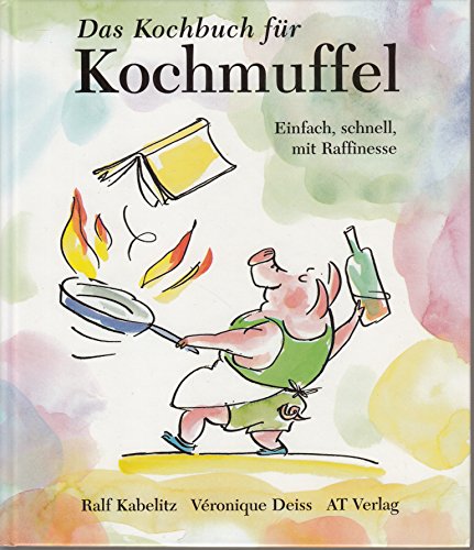 Stock image for Kochbuch fr Kochmuffel. Einfach, schnell, mit Raffinesse for sale by medimops