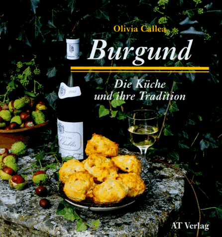Beispielbild fr Burgund - Die Kche und ihre Tradition (Essen und Trinken) zum Verkauf von Buchhandlung Loken-Books