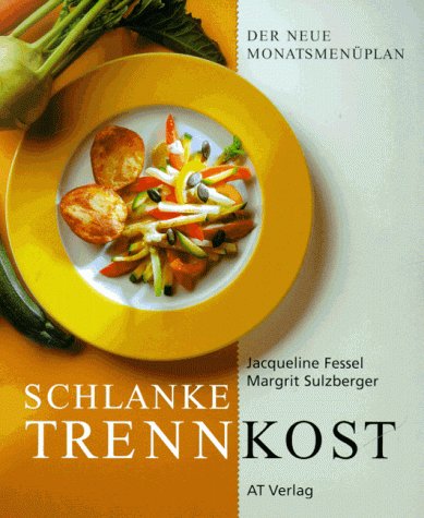 Beispielbild fr Die schlanke Trennkost (Essen und Trinken) Fessel, Jaqueline and Sulzberger, Margrit zum Verkauf von tomsshop.eu