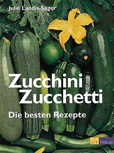 Imagen de archivo de Zucchini Zucchetti: Die besten Rezepte a la venta por Online-Shop S. Schmidt