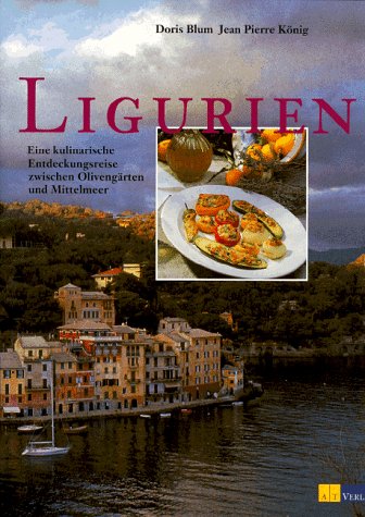 Imagen de archivo de Ligurien. Eine kulinarische Entdeckungsreise zwischen Olivengrten und Mittelmeer. Rezepte, Restaurants, Produkte. a la venta por Antiquariat Herrmann