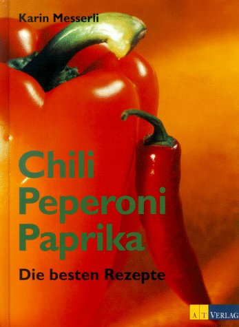 Beispielbild fr Chili, Peperoni, Paprika. Die besten Rezepte zum Verkauf von medimops