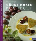 Beispielbild fr Sure- Basen- Kochbuch. Grundlagen, Behandlung, Ernhrungsempfehlungen und 70 Rezepte zum Verkauf von medimops