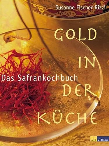 Stock image for Gold in der Kche - Das Safrankochbuch for sale by medimops