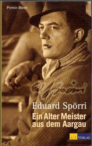 Stock image for Eduard Sprri: Ein alter Meister aus dem Aargau for sale by BuchZeichen-Versandhandel