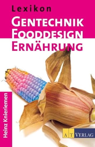 Lexikon - Gentechnik, Fooddesign, Ernährung. - Knieriemen, Heinz