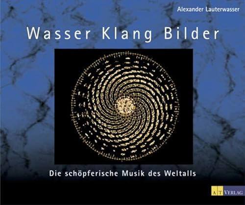 Stock image for Wasser, Klang, Bilder: Die schpferische Musik des Weltalls Lauterwasser, Alexander for sale by online-buch-de