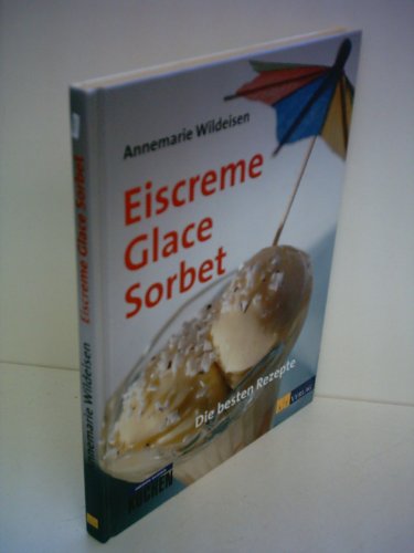 Imagen de archivo de Eiscreme, Glace, Sorbet. a la venta por Ammareal