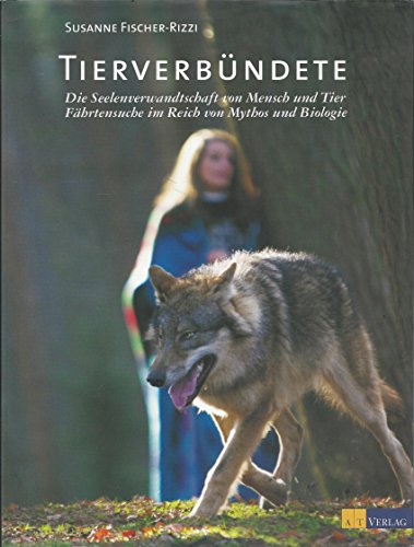 Stock image for Tierverbundete Die Seelenverwantschaft Von Mensch Und Tier Fahrtensuche Im Reich Von Mythos Und Biolgie for sale by Chequamegon Books