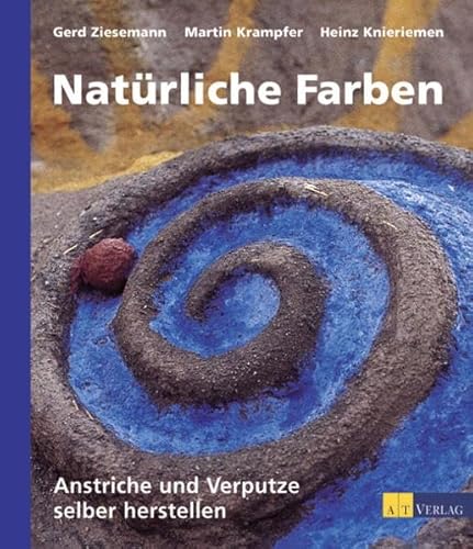 Beispielbild fr Natrliche Farben. Anstriche und Verputze selber herstellen [Gebundene Ausgabe] Gerd Ziesemann (Autor), Martin Krampfer (Autor), Heinz Knieriemen (Autor), Sabine Szameitat zum Verkauf von BUCHSERVICE / ANTIQUARIAT Lars Lutzer