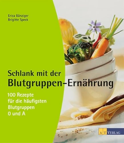 9783855028252: Schlank mit der Blutgruppen-Ernhrung: 100 Rezepte fr die hufigsten Blutgruppen 0 und A