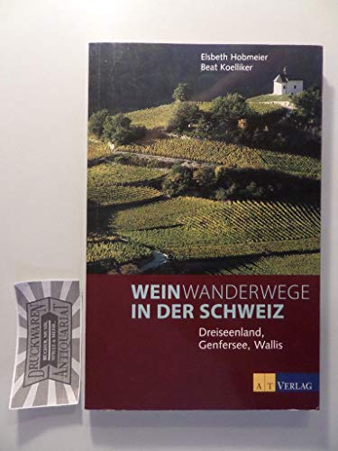 Imagen de archivo de Weinwanderwege in der Schweiz: Dreiseenland, Genfersee, Wallis a la venta por medimops
