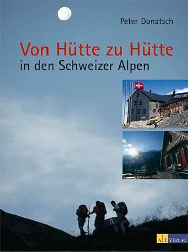 9783855029181: Von Htte zu Htte in den Schweizer Alpen