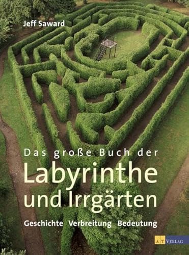 Stock image for Das groe Buch der Labyrinthe und Irrgrten. Geschichte, Verbreitung, Bedeutung for sale by medimops