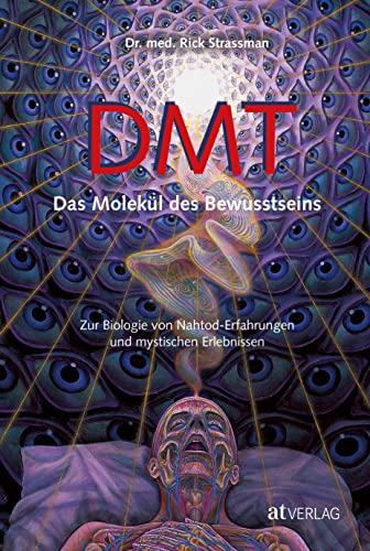 Beispielbild fr DMT - Das Molekl des Bewusstseins: Zur Biologie von Nahtod-Erfahrungen und mystischen Erlebnissen zum Verkauf von medimops