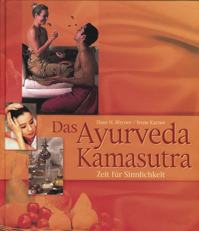 Beispielbild fr Das Ayurveda-Kamasutra. Zeit fr Sinnlichkeit [Gebundene Ausgabe] Hans H. Rhyner (Autor), Irene Karner (Autor) zum Verkauf von BUCHSERVICE / ANTIQUARIAT Lars Lutzer