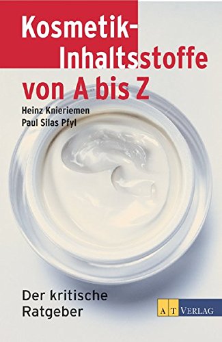 Kosmetik-Inhaltsstoffe von A bis Z: Der kritische Ratgeber - Knieriemen-Suter Helene, Knieriemen Heinz