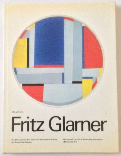 Fritz Glarner. Die Monografie über einen der führenden Künstler der Konkreten Malerei.