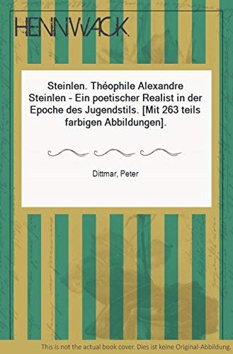 Steinlen. Théophile Alexandre Steinlen - ein poetischer Realist in der Epoche des Jugendstils.