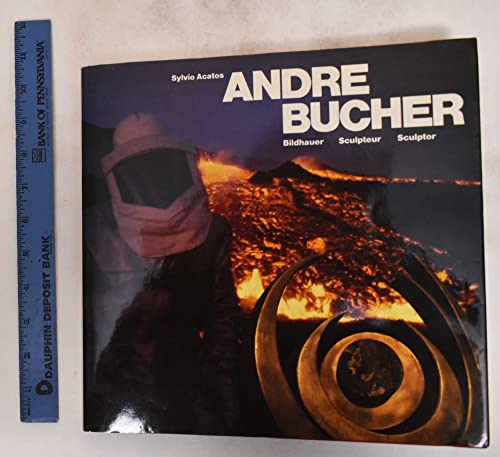 André Bucher, Feuer und Lava / Feu et lave / Fire and lava. Bildhauer / Sculpteur / Sculptor