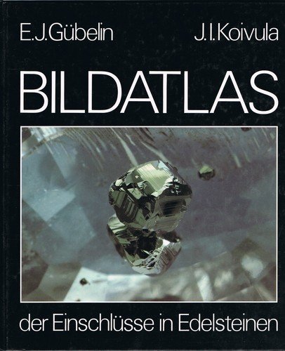 Bildatlas der Einschlüsse in Edelsteinen. [Aufnahmen E. J. Gübelin ; J. I. Koivula] - Gübelin, Eduard und John I. Koivula