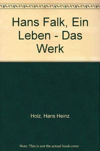 Hans Falk, Ein Leben - Das Werk (9783855041688) by Hans Heinz Holz