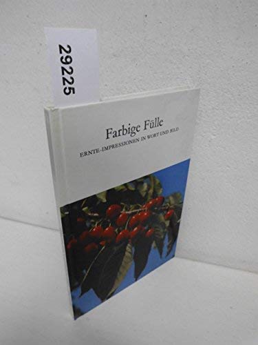 Stock image for Farbige Flle. Ernte-Impressionen in Wort und Bild. Kleine Kostbarkeiten. Hardcover for sale by Deichkieker Bcherkiste