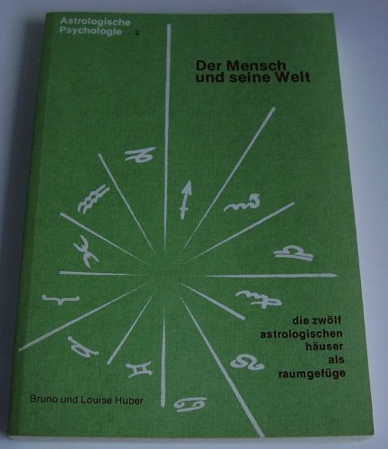 Beispielbild fr Der Mensch und seine Welt. Die zwlf astrologischen Huser als Raumgefge Die zwlf astrologischen Huser als Raumgefge zum Verkauf von Antiquariat Mander Quell