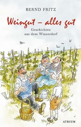 Beispielbild fr Weingut - alles gut: Geschichten aus dem Winzerdorf zum Verkauf von medimops