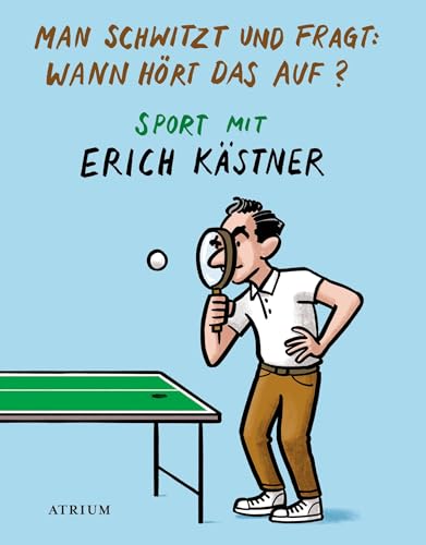 Beispielbild fr Man schwitzt und fragt: Wann hrt das auf?: Sport mit Erich Kstner zum Verkauf von medimops