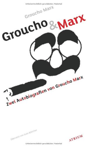 Groucho & Marx. Zwei Autobiografien. Übersetzt und mit umfangreichen Nachwort von Sven Böttcher. - Marx, Groucho