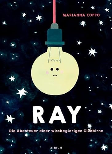 9783855356553: Ray. Die Abenteuer einer wissbegierigen Glühbirne