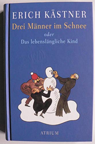 Drei Männer im Schnee oder Das lebenslängliche Kind - Kästner, Erich, Walter Trier und Jan Buchholz Hinsch