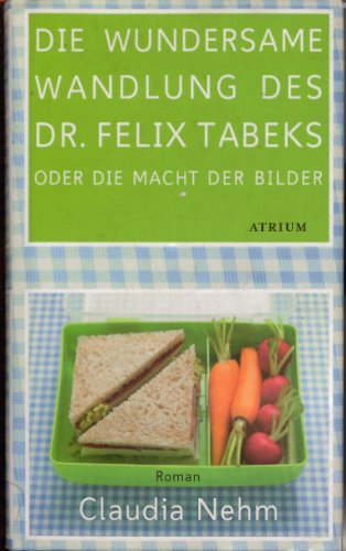 Beispielbild fr Die wundersame Wandlung des Dr. Felix Tabeks oder Die Macht der Bilder zum Verkauf von Versandantiquariat Felix Mcke