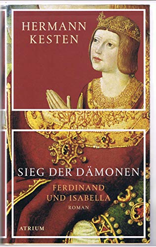 Sieg der Dämonen: Ferdinand und Isabella Ferdinand und Isabella - Kesten, Hermann