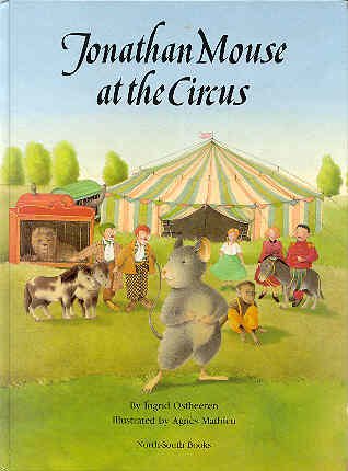 Jonathan Mouse at the circus (A North-South picture book) (9783855390014) by Ostheeren, Ingrid