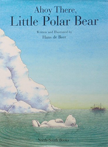 Beispielbild für Ahoy There, Little Polar Bear (A North-South picture book) zum Verkauf von WorldofBooks
