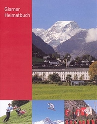 Glarner Heimatbuch Lehrmittel für den Unterricht an der Volksschule des Kantons Glarus - Hrsg. Departement Bildung und Kultur des Kantons Glarus