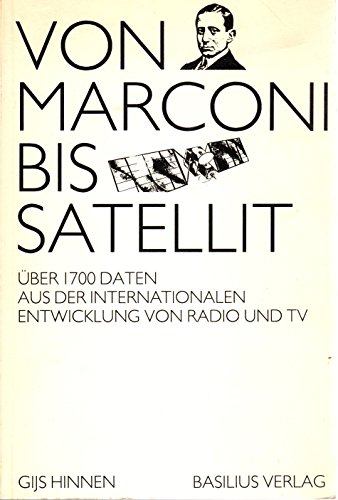 Beispielbild fr Von Marconi bis Satellit. 1700 Daten aus der internationalen Entwicklung von Radio und Fernsehen. zusammengetragen von zum Verkauf von Mephisto-Antiquariat