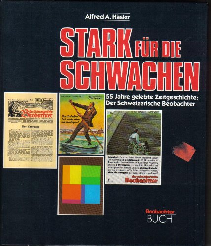 Imagen de archivo de Stark fr die Schwachen. 55 Jahre gelebter Zeitgeschichte: Der Schweizerische Beobachter a la venta por medimops