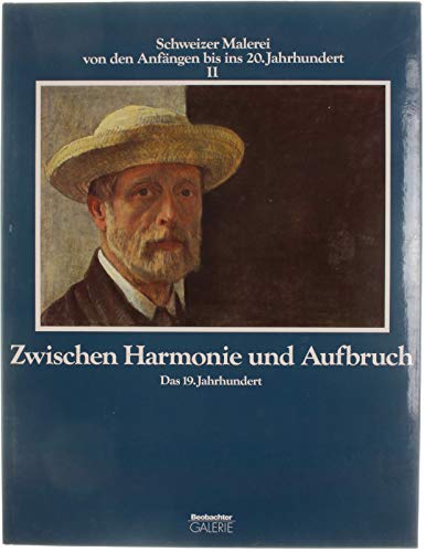 9783855690299: Zwischen Harmonie und Aufbruch. Das 19. Jahrhundert. Schweizer Malerei von den Anfngen bis ins 20. Jahrhundert II