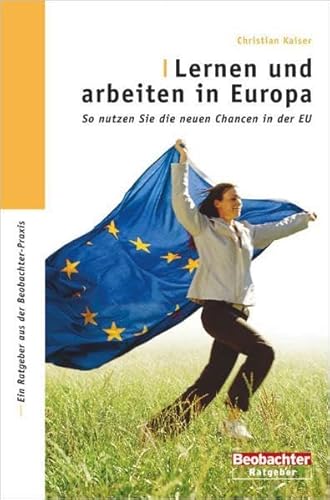 9783855692750: Lernen und arbeiten in Europa: So nutzen Sie die neuen Chancen in der EU - Kaiser, Christian