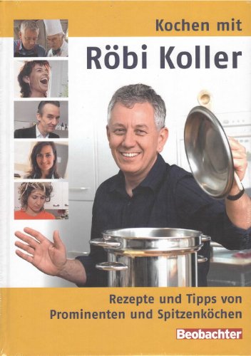 Beispielbild fr Kochen mit Rbi Koller: Rezepte und Tipps von Prominenten und Spitzenkchen zum Verkauf von medimops