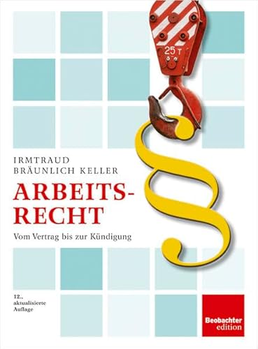 Arbeitsrecht: Vom Vertrag bis zur Kündigung - Bräunlich, Keller Irmtraud