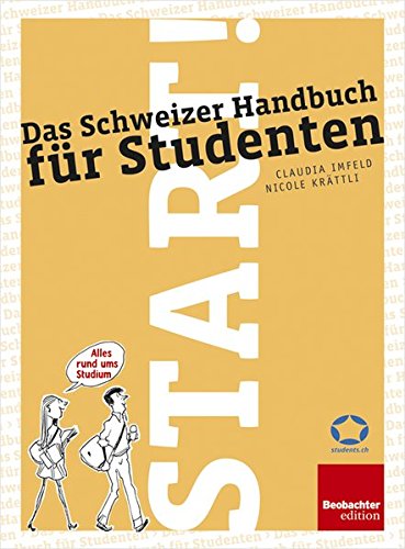 Imagen de archivo de Start! Das Schweizer Handbuch für Studenten [Broschiert] by Nicole Krättli; C. a la venta por WorldofBooks