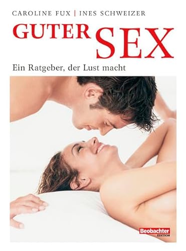 Beispielbild fr Guter Sex: Ein Ratgeber, der Lust macht zum Verkauf von Altstadt Antiquariat Rapperswil