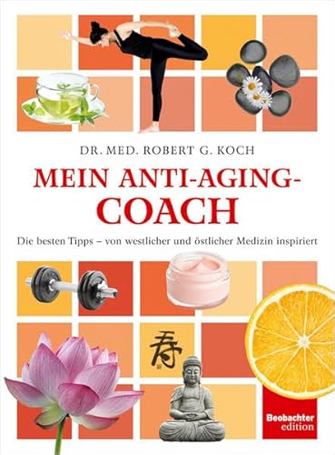 Beispielbild fr Mein Anti-Aging-Coach: Die besten Tipps - von westlicher und stlicher Medizin inspiriert zum Verkauf von BuchZeichen-Versandhandel