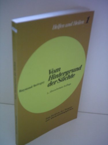 9783855800087: Vom Hintergrund der Süchte: Zum Problem der Drogen- und Alkoholabhängigkeiten (Helfen und Heilen ; 1) (German Edition)
